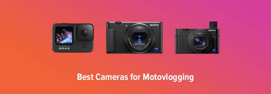 Best Cameraas for Motovlogging